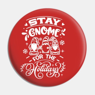 Stay Gnome for the Holidays Funny Christmas Pin