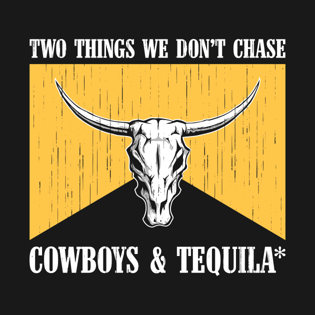 Two Things We Don't Chase Cowboys And Tequila Rodeo Retro by AnnetteNortonDesign