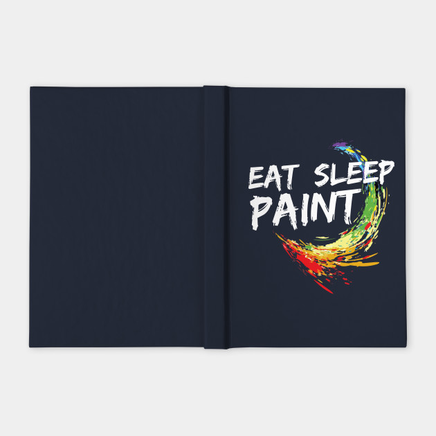 Eat Sleep Paint Colorful Painter Artist Cool Gift Ideas Painter