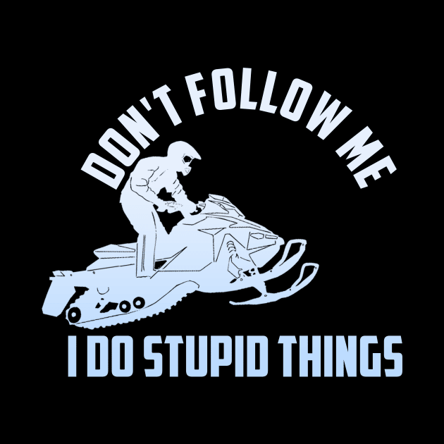 Snowmobile - Don't Follow Me Funny Saying Motor Sled Gift by artbooming