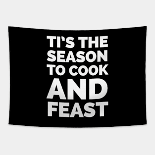 Tis the season to cook and feast Tapestry