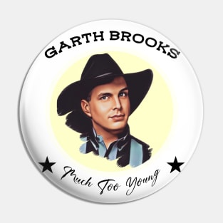 Garth Brooks Much Too Young Vintage Style Pin