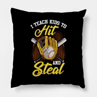 I Teach Kids To Hit And Steal Funny Baseball Coach Pillow