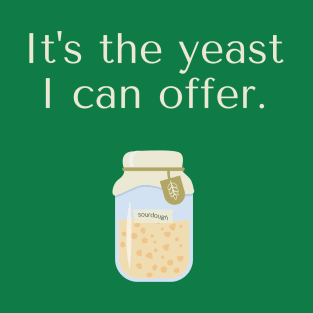 The Yeast I Can Offer T-Shirt