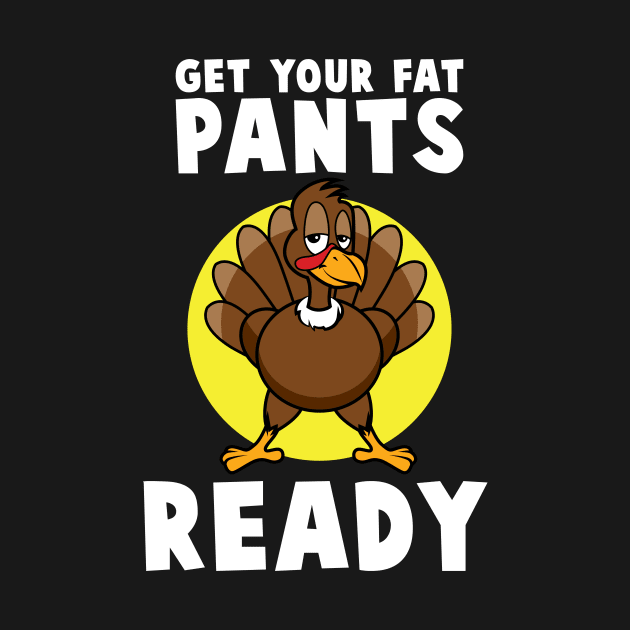 'Get Your Fat Pants Ready' Best Turkey Thanksgiving by ourwackyhome