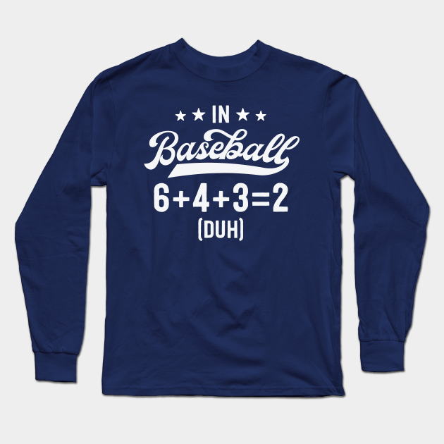 Funny Baseball Shirts For Men Coach 6+4+3=2 Double Play - Baseball Fan -  Long Sleeve T-Shirt | TeePublic