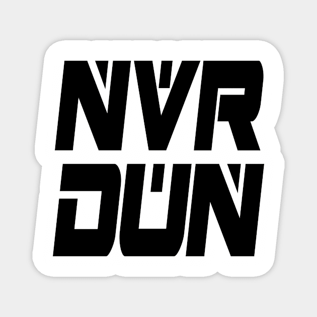 NVR DUN (Black) Magnet by Zombie Squad Clothing