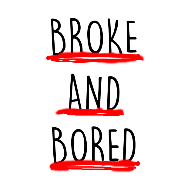 Broke And Bored by saif