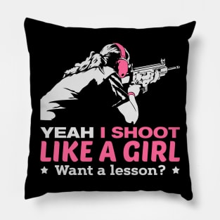 Yeah I Shoot Like A Girl Want A Lesson Hunting Gun Girls Hunt Pillow
