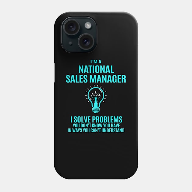 National Sales Manager - I Solve Problems Phone Case by Pro Wresting Tees