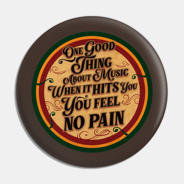 One Good Thing About Music Pin by CTShirts