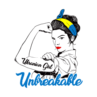 Women Ukrainian - Ukraine Girl Unbreakable - Ukraine Flag T-Shirt