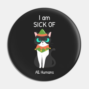 Cat is sick of all humans Pin