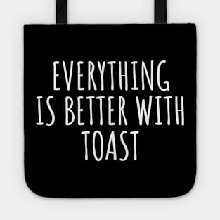 Everything Is Better With Toast Tote