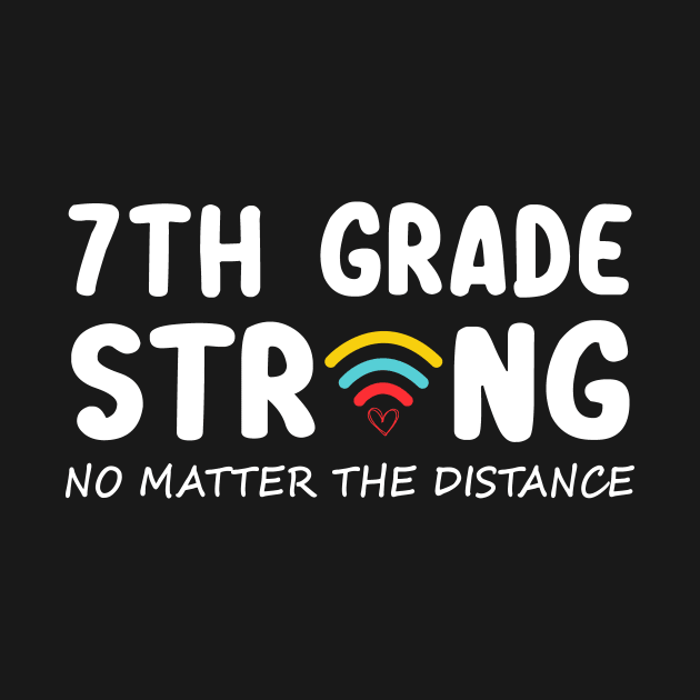 7th Grade Strong No Matter Wifi The Distance Shirt Funny Back To School Gift by Alana Clothing