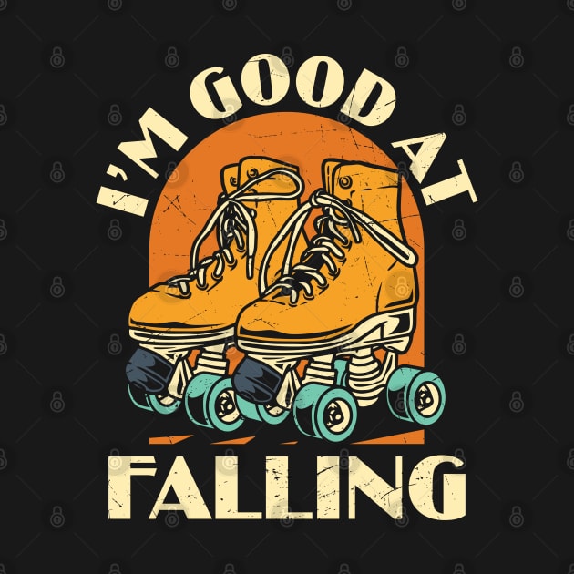 I'm Good At Falling Funny Roller Derby Graphic Roller Skater Roller Skate Lover Vintage Gift by BadDesignCo