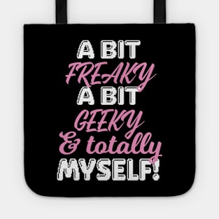 Freaky, Geeky & And Totally Myself Women Tote