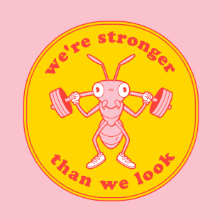 Stronger than we look T-Shirt