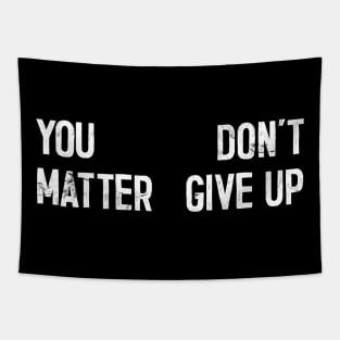 You Matter --- Don't Give Up Tapestry