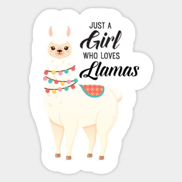 Just A Girl Who Loves Llamas Cute Llama Illustration Llama Girl Sticker Teepublic