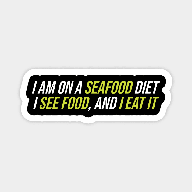 I AM ON SEAFOOD DIET Magnet by Wordify