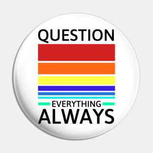 Question everything always Pin