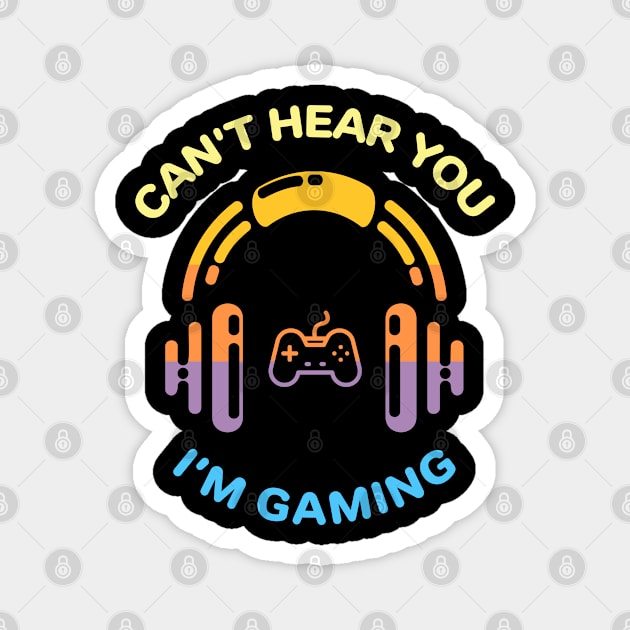 Can't Hear You I'm Gaming Magnet by MadeByBono