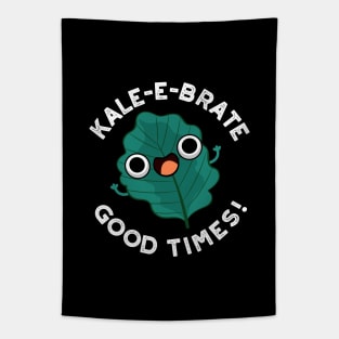 Kale-e-brate Good Times Cute Veggie Kale Pun Tapestry