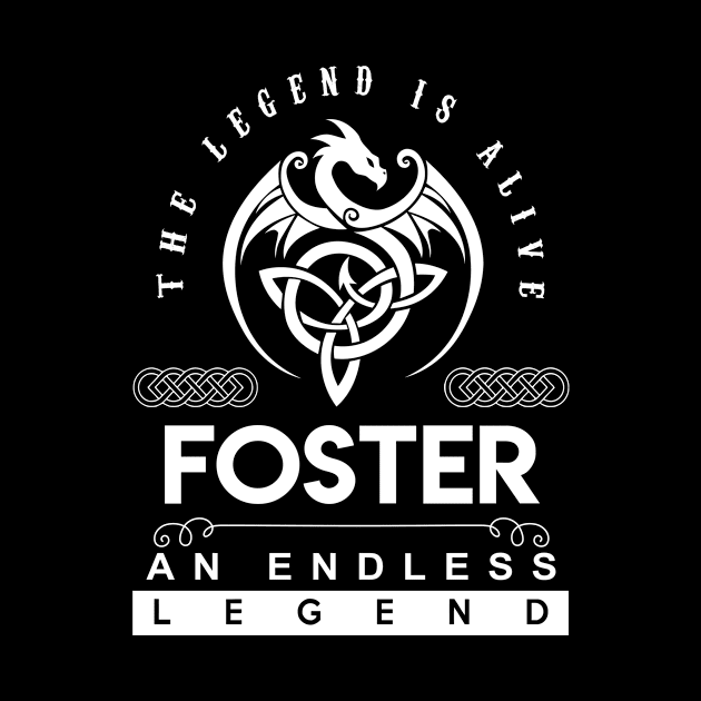 Foster Name T Shirt - The Legend Is Alive - Foster An Endless Legend Dragon Gift Item by riogarwinorganiza