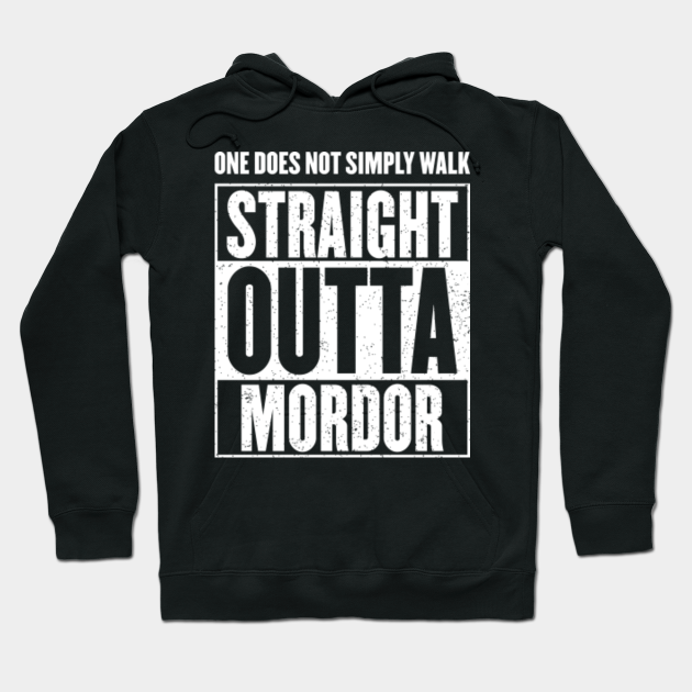 One Does Not Simply Walk Straight Outta Mordor Nwa Hoodie Teepublic