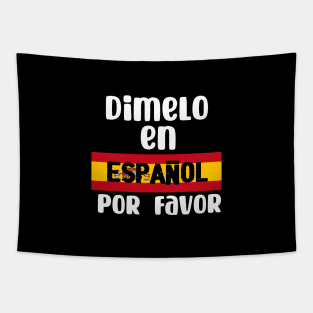 Dimelo en espanol por favor - Tell me in Spanish Por Favor Tapestry