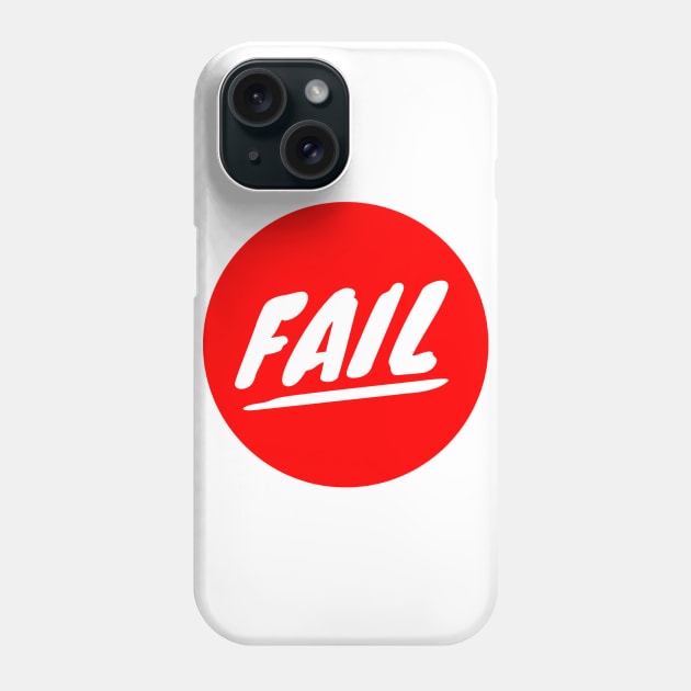 Fail Phone Case by GMAT