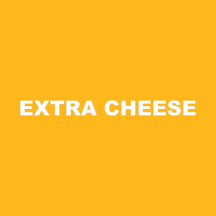 Extra Cheese T-Shirt