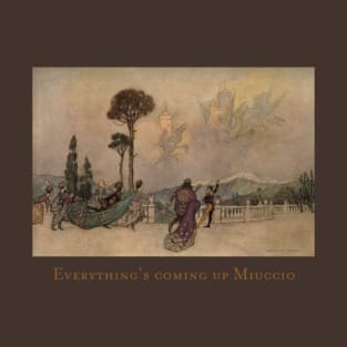 Everything's Coming Up Miuccio T-Shirt