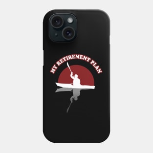 Kayaking | My Retirement Plan Phone Case