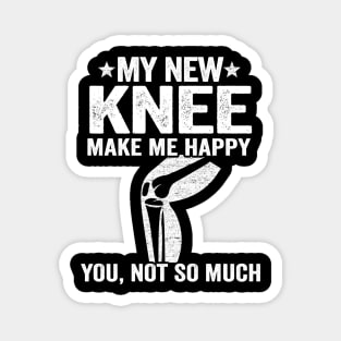 My New Knee Make Me Happy Knee Surgery Replacement Magnet