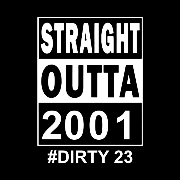 Straight Outta 2001 Dirty 23 23 Years Old Birthday by Ripke Jesus