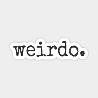 weirdo. Be Weird! Old School Style Statement Magnet