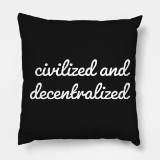 Civilized And Decentralized Pillow