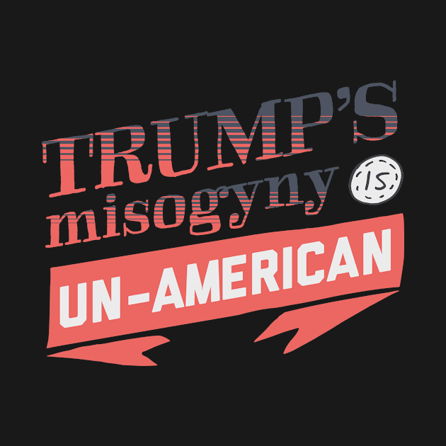 Trump's Misogyny is Un-American by kippygo