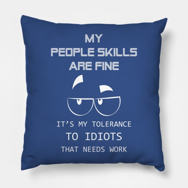 My People Skills Are Fine Pillow by gardegeo