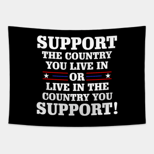 Support The Country You Live In the country you support USA flag Tapestry