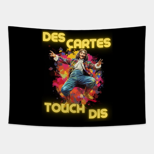 Des Cartes Touch Dis - Descartes Touch This - They Can't Touch This - MC Hammer design Tapestry by SocraTees