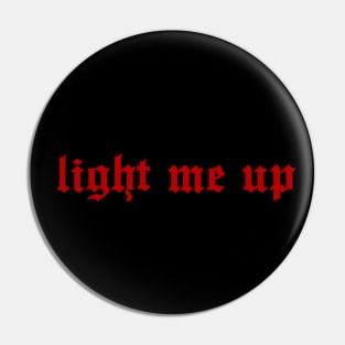 Light me up (red) Pin