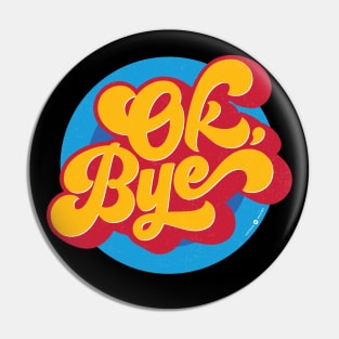 OK BYE Pin