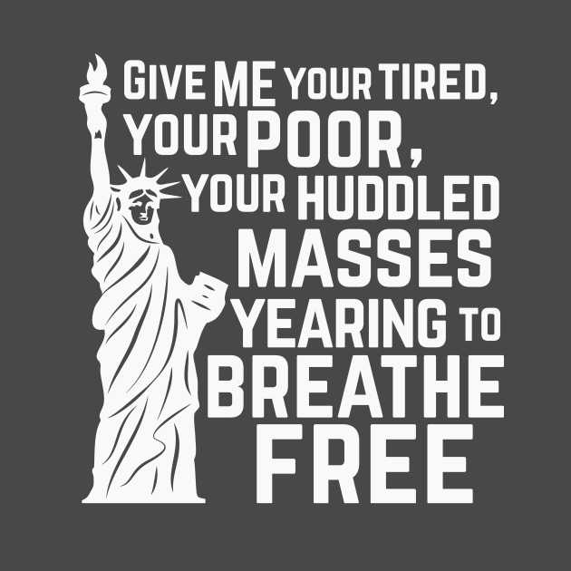 Give ME your Huddled Masses by 8thStreetDigital