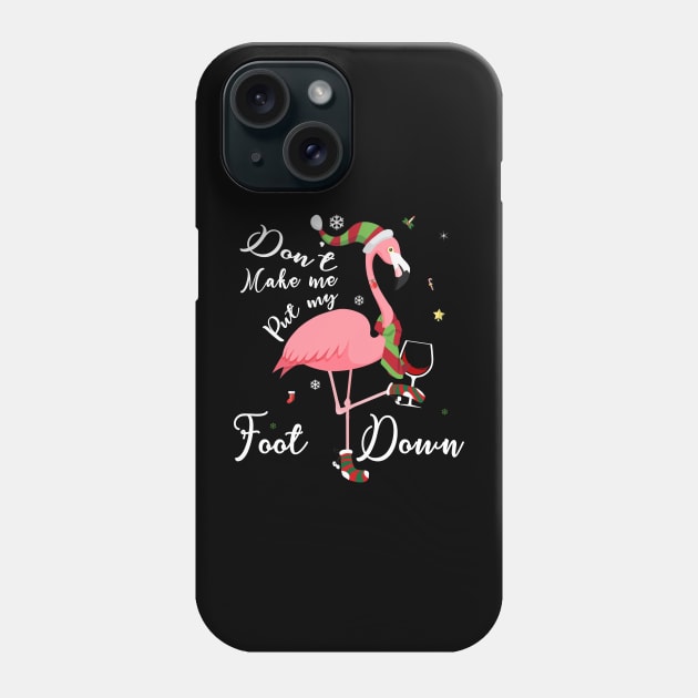 Don't Make Me Put My Foot Down Pink Flamingo Gifts Christmas Phone Case by webster