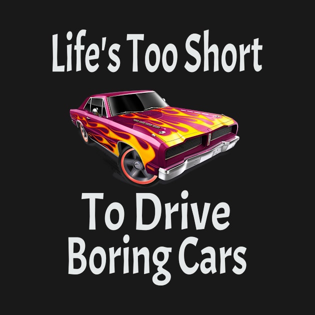 Life Too Short To Drive Boring Cars by soufyane