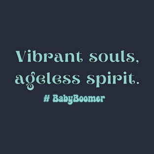 Vibrant Souls, Ageless Spirit T-Shirt