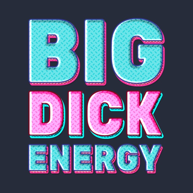 Big Dick Energy Meme Retro Pastel Text by Alice_Wieckowska